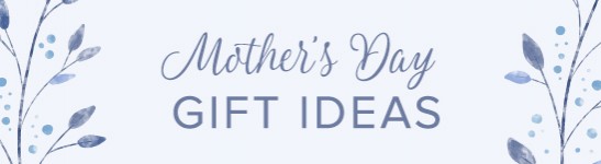 Mother's Day Gift Ideas