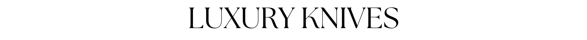 All Luxury Knives