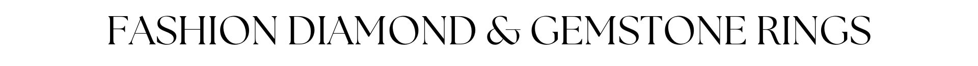 Fashion Diamond and Gemstone Rings